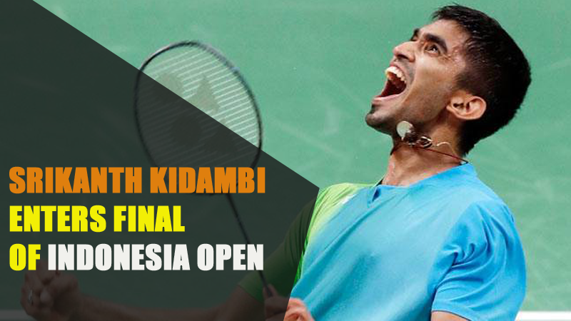 SRIKANTH KIDAMBI ENTERS FINAL OF INDONESIA OPEN