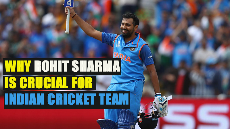 WHY ROHIT SHARMA IS CRUCIAL FOR INDIAN CRICKET TEAM
